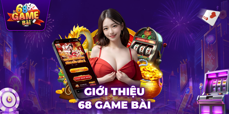 giới thiệu cổng game 68 game bài