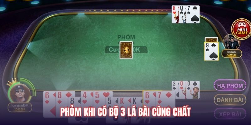 Phỏm là khi bạn có bộ ba lá bài cùng chất